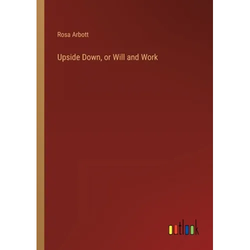 Upside Down, or Will and Work - Paperback