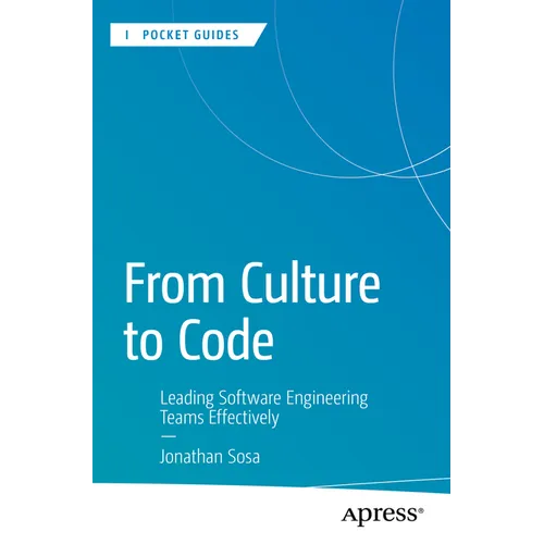 From Culture to Code: Leading Software Engineering Teams Effectively - Paperback