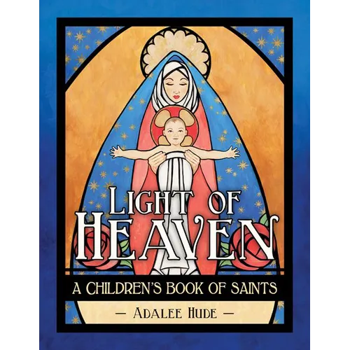 Light of Heaven: A Children's Book of Saints - Hardcover
