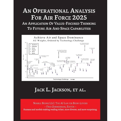 An Operational Analysis for Air Force 2025: An Application of Value-Focused Thinking to Future Air and Space Capabilities - Paperback