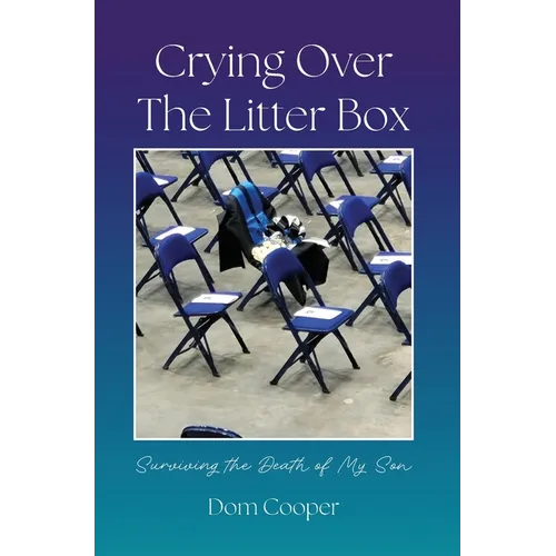 Crying Over The Litter Box: Surviving the Death of My Son - Hardcover