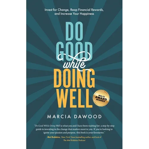 Do Good While Doing Well: Invest for Change, Reap Financial Rewards, and Increase Your Happiness - Paperback