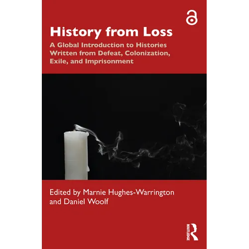 History from Loss: A Global Introduction to Histories written from defeat, colonization, exile, and imprisonment - Paperback