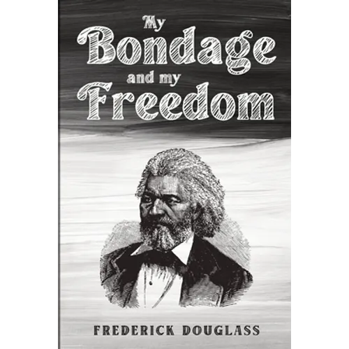 My Bondage and My Freedom - Paperback