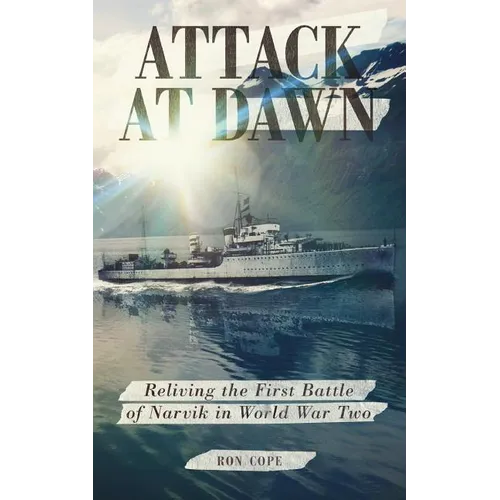 Attack at Dawn: Reliving the Battle of Narvik in World War II - Paperback