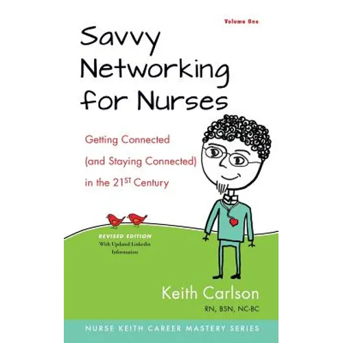 Savvy Networking For Nurses, Revised Edition: Getting Connected and Staying Connected in the 21st Century - Paperback