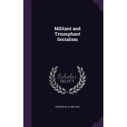 Militant and Triumphant Socialism - Hardcover