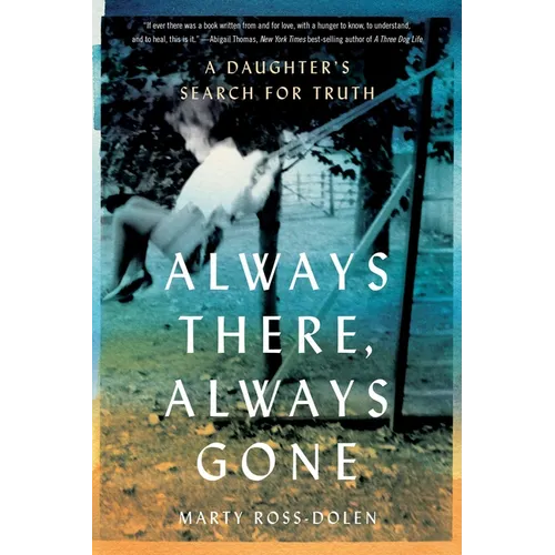 Always There, Always Gone: A Daughter's Search for Truth