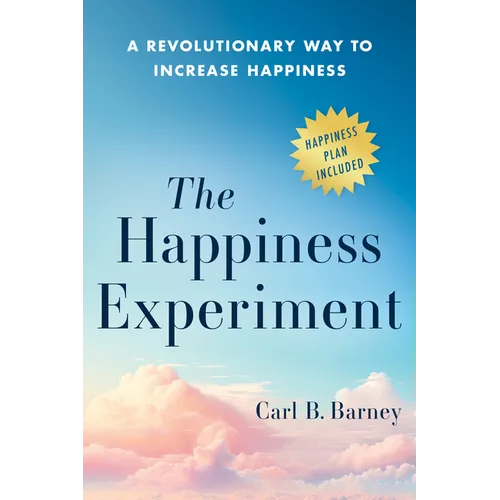 The Happiness Experiment: A Revolutionary Way to Increase Happiness - Hardcover