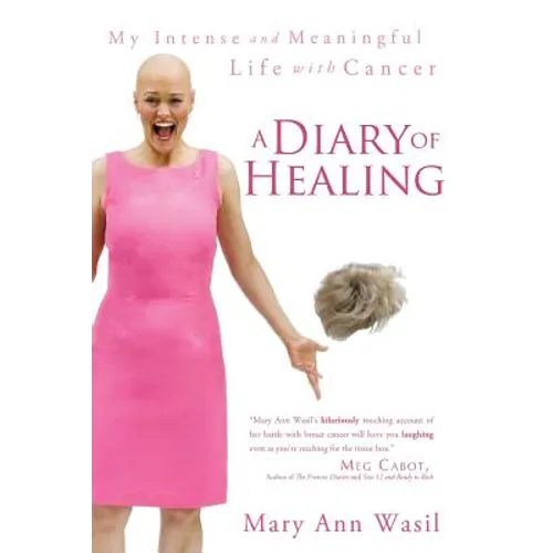 A Diary of Healing: My Intense and Meaningful Life with Cancer - Paperback