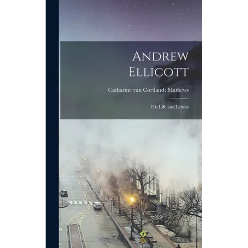 Andrew Ellicott: His Life and Letters - Hardcover