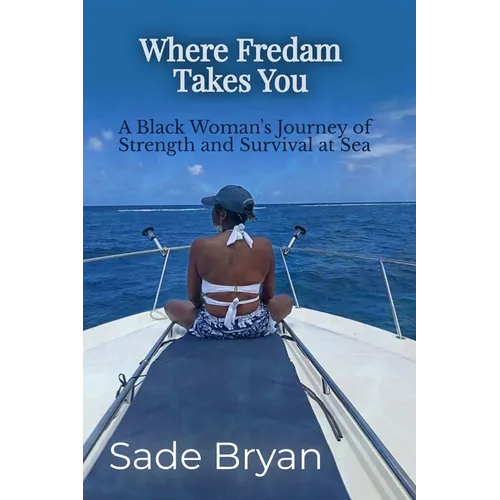 Where Fredam Takes You - A Black Woman's Journey of Strength and Survival at Sea - Paperback