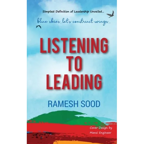 Listening to Leading: Simplest Definition of Leadership Unveiled.... - Paperback