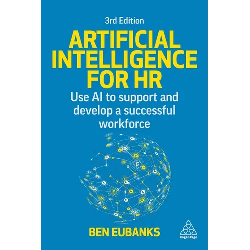 Artificial Intelligence for HR: Use AI to Support and Develop a Successful Workforce - Paperback