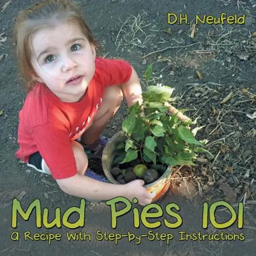 Mud Pies 101: A Recipe With Step-by-Step Instructions - Paperback