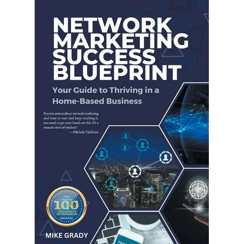 Network Marketing Success Blueprint: Your Guide to Thriving in a Home-Based Business - Paperback