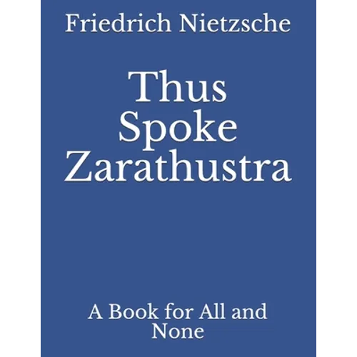 Thus Spoke Zarathustra: A Book for All and None - Paperback