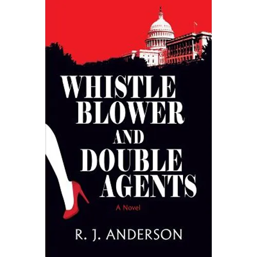 Whistle Blower and Double Agents, a Novel - Paperback