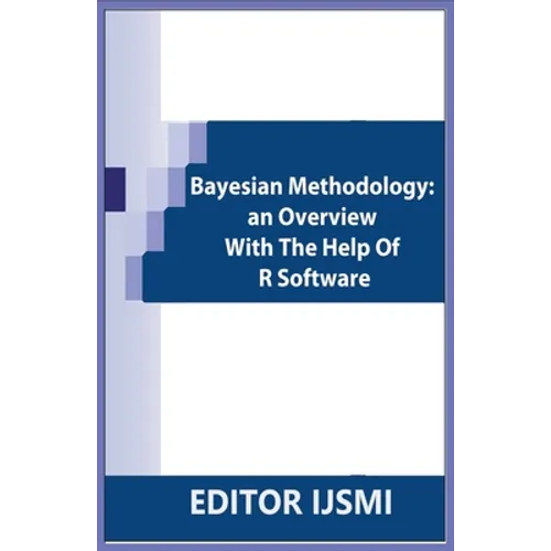 Bayesian Methodology: an Overview With The Help Of R Software