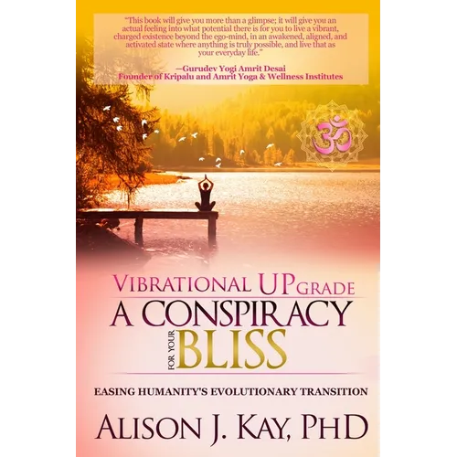 Vibrational UPgrade: A Conspiracy for Your Bliss: Easing Humanity's Evolutionary Transition - Paperback