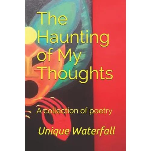 The Haunting of My Thoughts: A Collection of Poetry - Paperback
