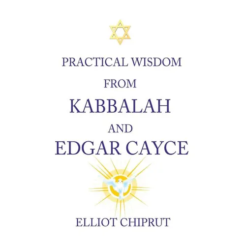 Practical Wisdom from Kabbalah and Edgar Cayce - Paperback