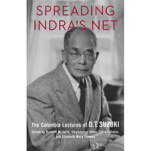 Spreading Indra's Net: The Columbia Lectures of D. T. Suzuki - Hardcover