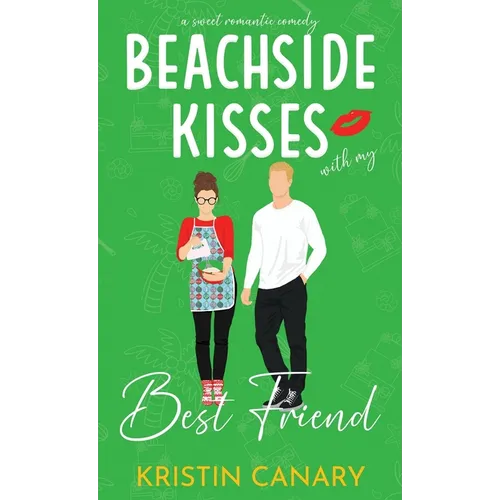 Beachside Kisses With My Best Friend: A Sweet Romantic Comedy - Hardcover