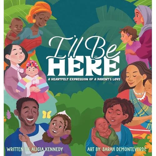 I'll be Here: A Heartfelt Expression of a Parent's Love - Hardcover