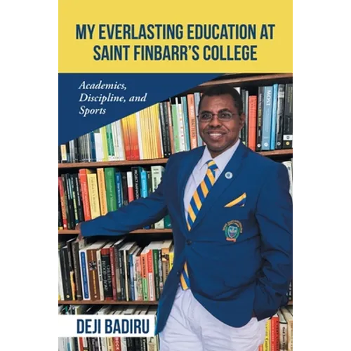 My Everlasting Education at Saint Finbarr's College: Academics, Discipline, and Sports - Paperback