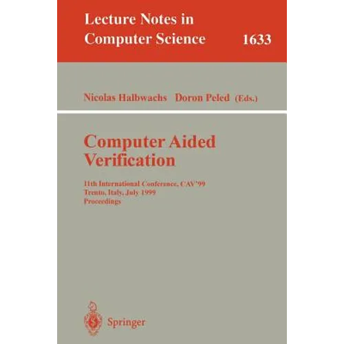 Computer Aided Verification: 11th International Conference, Cav'99, Trento, Italy, July 6-10, 1999, Proceedings - Paperback