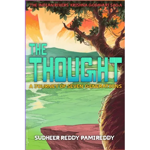 The Thought, A Journey of Seven Generations: The Indian Rivers Krishna, Godavari Saga (English) - Paperback