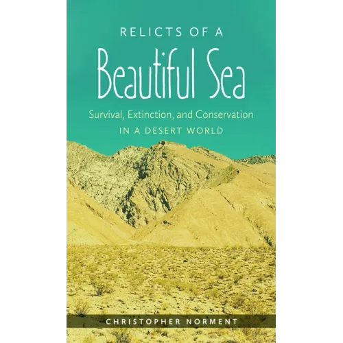 Relicts of a Beautiful Sea: Survival, Extinction, and Conservation in a Desert World - Paperback