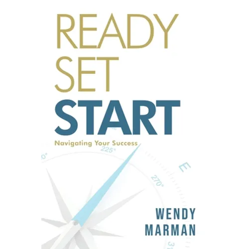 Ready Set Start: Navigating Your Success - Paperback
