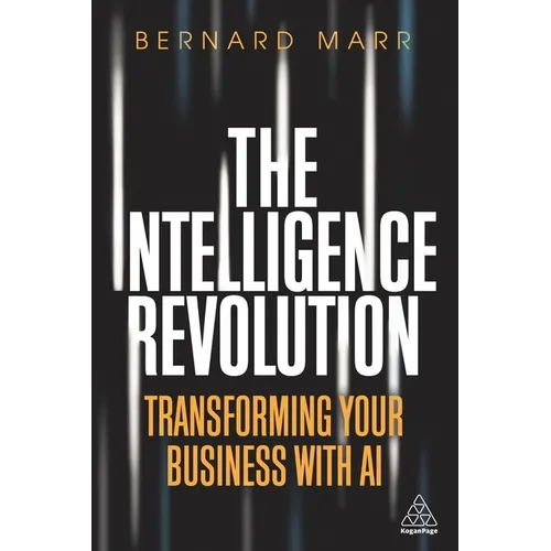 The Intelligence Revolution: Transforming Your Business with AI - Paperback