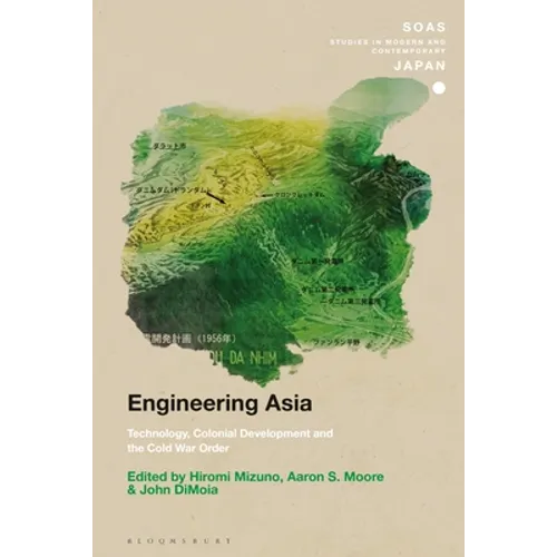 Engineering Asia: Technology, Colonial Development, and the Cold War Order - Paperback