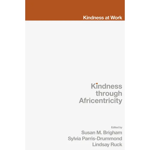 Kindness Through Africentricity: Living as Caring Human Beings - Hardcover