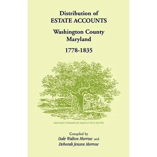 Distribution of Estates Accounts, Washington County, Maryland, 1778-1835 - Paperback