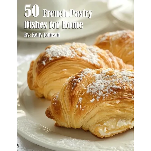 50 French Pastry Dishes for Home - Paperback