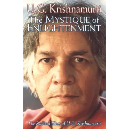 The Mystique of Enlightenment: The Radical Ideas of U.G. Krishnamurti - Paperback