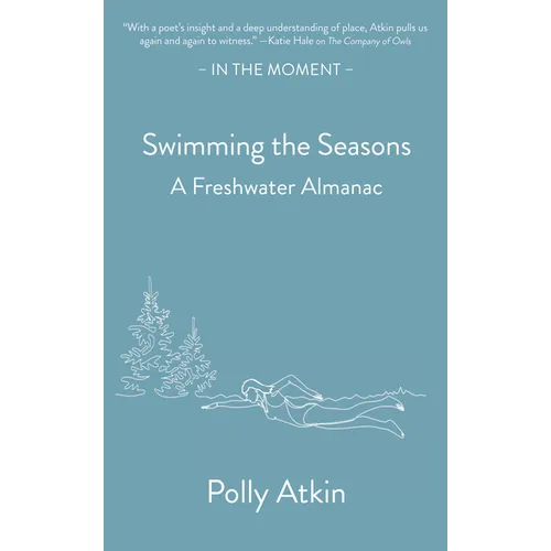 Swimming the Seasons: A Freshwater Almanac - Paperback