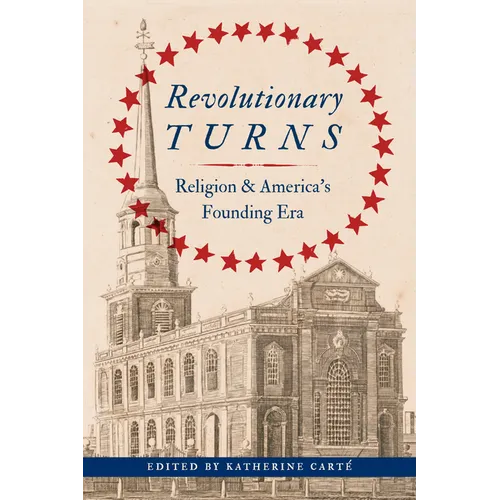 Revolutionary Turns: Religion and America's Founding Era - Paperback