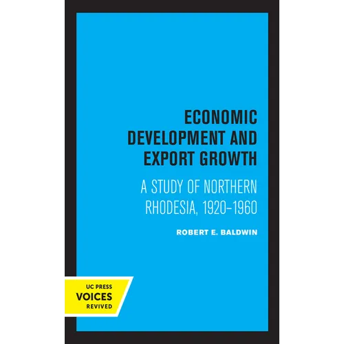 Economic Development and Export Growth: A Study of Northern Rhodesia, 1920-1960 - Paperback