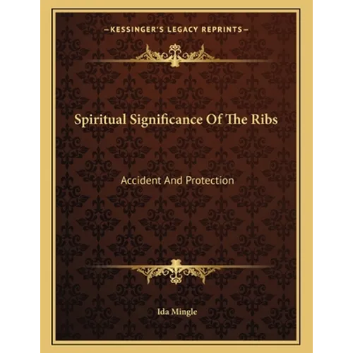 Spiritual Significance Of The Ribs: Accident And Protection - Paperback