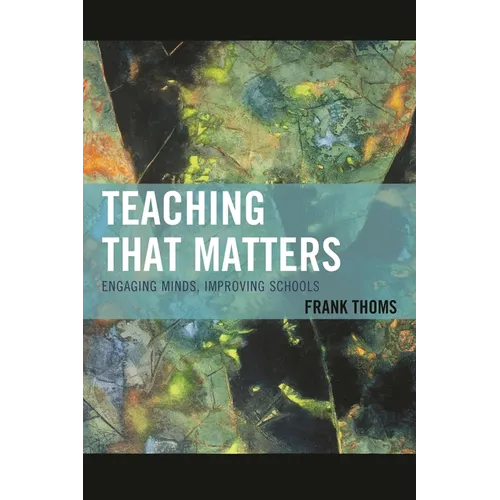 Teaching That Matters: Engaging Minds, Improving Schools - Hardcover