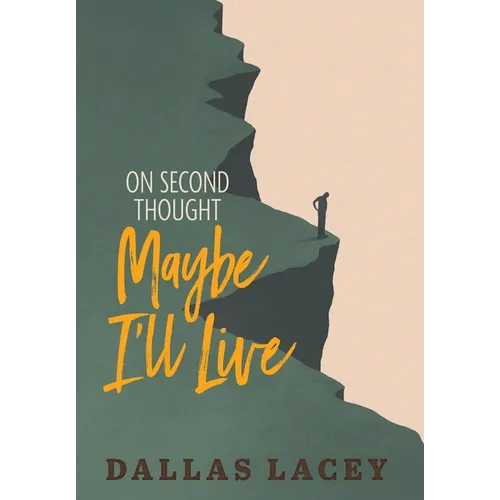 On Second Thought Maybe I'll Live - Hardcover