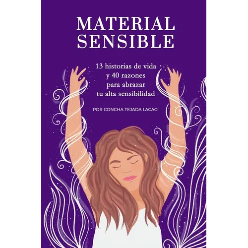 Material sensible: 13 historias de vida y 40 razones para abrazar tu alta sensibilidad - Paperback