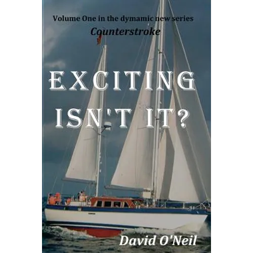 Exciting, Isn't It?: Volume One of Counterstroke - Paperback