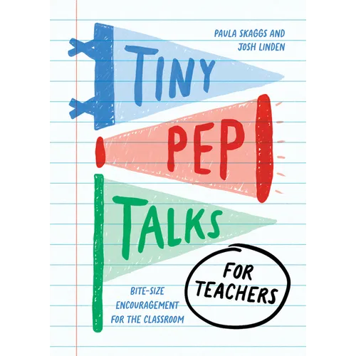 Tiny Pep Talks for Teachers: Bite-Size Encouragement for the Classroom - Hardcover