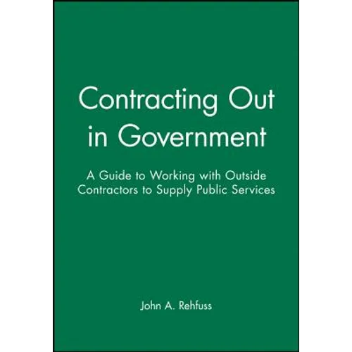 Contracting Out in Government: A Guide to Working with Outside Contractors to Supply Public Services - Paperback